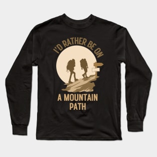 I'd rather be on a mountain path. Climb Long Sleeve T-Shirt